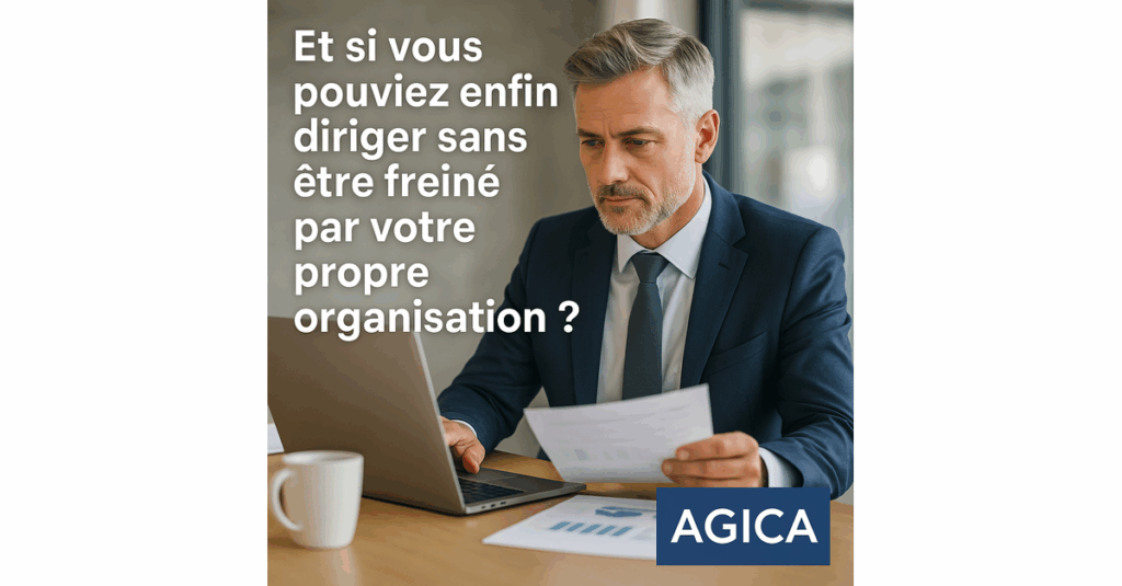Et si vous pouviez enfin gérer sans être freiné par votre propre organisation?